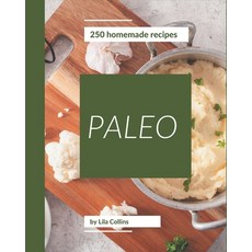 250 Homemade Paleo Recipes: Happiness is When You Have a Paleo Cookbook! Paperback, Independently Published, English, 9798574134931