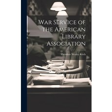 (영문도서) War Service of the American Library Association Hardcover, Legare Street Press, English, 9781020373701
