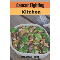(영문도서) Cancer fighting kitchen Paperback, Independently Published, English, 9798866284108