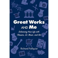 (英文圖書)Great Works and Me: Enhancing Your Life with Classics Lit Music and Art 平裝版, Turtle Bay Publishing, 英文