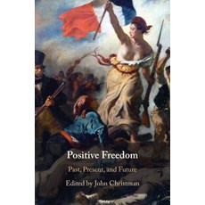 (영문도서) Positive Freedom: Past Present and Future Paperback, Cambridge University Press, English, 9781108738217