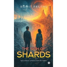 (영문도서)The Sigh of Shards: Speculative echoes from the future Hardcover, Notion Press, English, 9798898795726