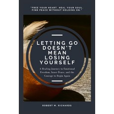 (英文圖書)Letting Go Doesn't Mean Losing Yourself: A Healing Journey to Emotional Freedom ... 平裝版, Independently Published, 英文