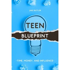 (영문도서) Teen Blueprint: Time Money and Influence Paperback, 424 Publishing, LLC, English, 9798330607761