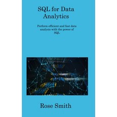(영문도서) SQL for Data Analytics: Perform efficient and fast data analysis with the power of SQL Hardcover, Rose Smith, English, 9781806309320