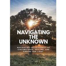 (영문도서) Navigating the Unknown: Navigating childlessness by circumstance healing and finding our li... Paperback, Lulu.com