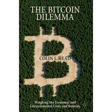 (영문도서) The Bitcoin Dilemma: Weighing the Economic and Environmental Costs and Benefits Paperback, Palgrave MacMillan, English, 9783031091407