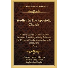 (영문도서) Studies In The Apostolic Church: A Year's Course Of Thirty-Five Lessons Providing A Daily Sc... Paperback, Kessinger Publishing, English, 9781165781676