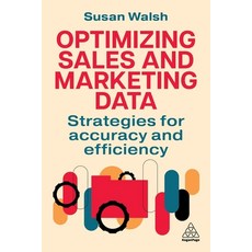(영문도서)Optimizing Sales and Marketing Data: Strategies for Accuracy and Efficiency Paperback, Kogan Page, English, 9781398623965