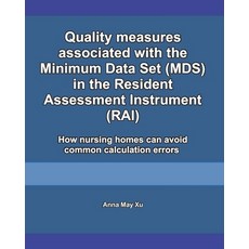 Quality measures associated with the Minimum Data Set (MDS) in the Resident Assessment Instrument (R... Paperback, Independently Published, English, 9798703617021