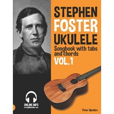 (영문도서) Stephen Foster - Ukulele Songbook for Beginners with Tabs and Chords Vol. 1 Paperback, Independently Published, English, 9798814235398