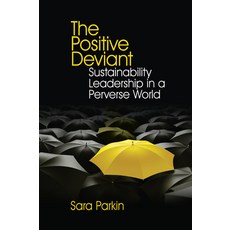 (영문도서) The Positive Deviant: Sustainability Leadership in a Perverse World Paperback, Routledge, English, 9781138384118