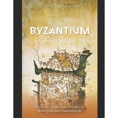(영문도서) Byzantium: The History of the Ancient Greek City Before It Became Constantinople Paperback, Independently Published, English, 9798340360014