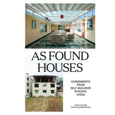 As Found Houses: Experiments from Self-Builders in Rural China Paperback, Applied Research & Design