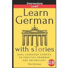 (영문도서) Learn German With sTories A2-B1: Dual Language Stories To Practice Grammar And... Paperback, Independently Published, English, 9798304734448