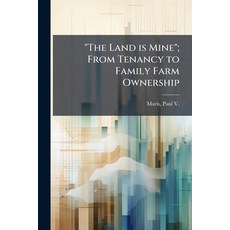 (영문도서)"The Land is Mine"; From Tenancy to Family Farm Ownership Paperback, Nabu Press, English, 9781245191838