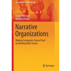 (영문도서) Narrative Organizations: Making Companies Future Proof by Working with Stories Paperback, Springer, English, 9783662614235