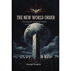 (영문도서)The New World Order: The Impact of social Media on New World Order Paperback, Independently Published, English, 9798244045284