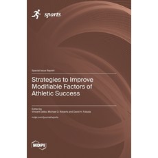 (영문도서)Strategies to Improve Modifiable Factors of Athletic Success Hardcover, Mdpi AG, English, 9783725874569 Mdpi AG, English, 9783725874569