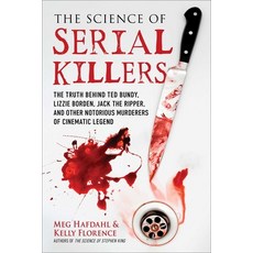 The Science of Serial Killers: The Truth Behind Ted Bundy Lizzie Borden Jack the Ripper and Other... Paperback, Skyhorse Publishing, English, 9781510764149