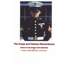 (영문도서) The Corps and Vietnam Remembered: United States Marine Corps Memories of Frank James Michael ... Paperback, Frank James Costanza, English, 9780692195130