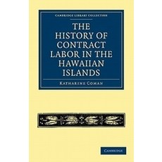 The History of Contract Labor in the Hawaiian Islands, Cambridge University Press