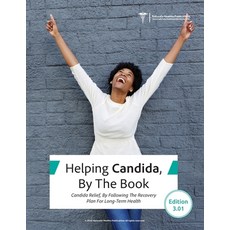 Helping Candida By the Book: Candida Relief By Following The Recovery Plan For Long-Term Health Paperback, Naturally Healthy Publications