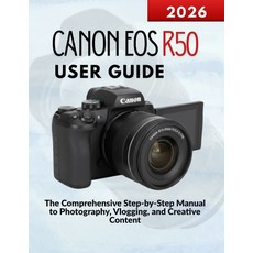 (영문도서)Canon Eos R50 User Guide: The Comprehensive Step-by-Step Manual to Photography ... Paperback, Independently Published, English, 9798243214360