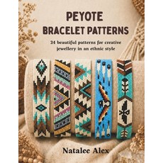 (영문도서)Peyote Beaded Bracelets for Beginners: 24 Beautiful Seed Bead Bracelet Patterns... Paperback, Independently Published, English, 9798196000065 Independently Published, English, 9798196000065