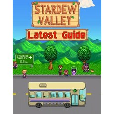 (영문도서) Stardew Valley LATEST GUIDE: Everything You Need To Know About Stardew Valley Game; A Detailed Guide Paperback, Independently Published