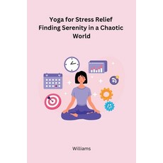 (영문도서) Yoga for Stress Relief Finding Serenity in a Chaotic World Paperback, Independent, English, 9788119747818