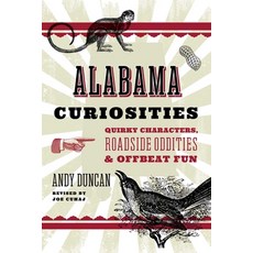 (영문도서)Alabama Curiosities: Quirky Characters Roadside Oddities & Other Offbeat Stuff Paperback, English, 9781493092802, Globe Pequot Press English, 9781493092802, Globe Pequot Press