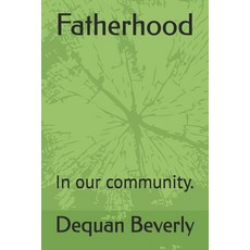 (영문도서)Fatherhood: In our community. Paperback, Independently Published, English, 9798241214386