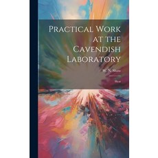 (영문도서) Practical Work at the Cavendish Laboratory: Heat Hardcover, Legare Street Press, English, 9781020825620