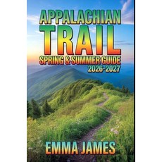 (영문도서)Appalachian Trail Spring & Summer Guide 2026-2027: Trail Profile Maps Itinerar... Paperback, Independently Published, English, 9798243654746