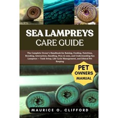 (英文圖書)Sea Lampreys Care Guide: The Complete Owner's Handbook for Raising Feeding Nut... 平裝版, Independently Published, 英文