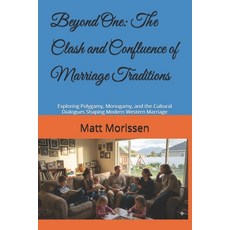 (영문도서)Beyond One: The Clash and Confluence of Marriage Traditions: Exploring Polygamy ... Paperback