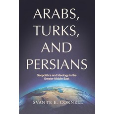 (영문도서) Arabs Turks and Persians: Geopolitics and Ideology in the Greater Middle East Paperback, Afpc Press, English, 9781963271454