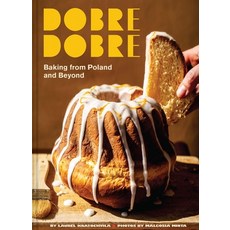 (영문도서)Dobre Dobre: Baking from Poland and Beyond Hardcover, Chronicle Books, English, 9781797232096