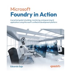 (영문도서)Microsoft Foundry in Action: A practical guide to building monitoring and gove... Paperback, Packt Publishing, English, 9781835888681