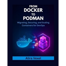 (英文圖書)From Docker to Podman: Migrating Securing and Scaling Containers for DevOps 平裝版, Independently Published, 英文