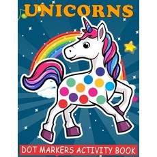 Unicorns Dot Markers Activity Book: Cool Dot Markers Coloring Book for Toddlers Kids Children Pre... Paperback, Independently Published, English, 9798704622802