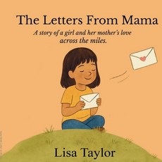 (영문도서)The Letters from Mama: A story about a girl and her mother's love across the miles. Paperback, Independently Published, English, 9798283300771