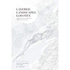 (영문도서) Layered Landscapes Lofoten: Understanding of Complexity Otherness and Change Paperback, Actar, English, 9781948765060