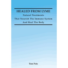 Healed From Lyme: Natural Treatments That Nourish The Immune System And Heal The Body Paperback, Independently Published, English, 9798722934963