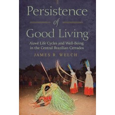 (英文圖書)Persistence of Good Living: A'Uwe Life Cycles and Well-Being in the Central Braz... 平裝版, University of Arizona Press, 英文