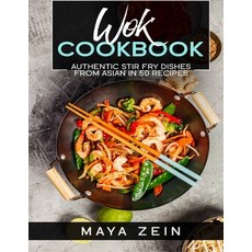 (영문도서) Wok Coookbook: Authentic Stir Fry Dishes From Asian in 50 Recipes Paperback, Independently Published, English, 9798326389701