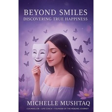 (영문도서)Beyond Smiles: Discovering True Happiness Paperback, Healing Journey, English, 9780646730172