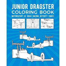 Junior Dragster Coloring Book: Motorsport Jr Drag Racing Activity Pages Paperback, Independently Published, English, 9798583603022