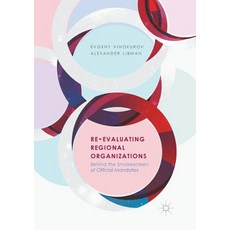 (영문도서) Re-Evaluating Regional Organizations: Behind the Smokescreen of Official Mandates Paperback, Palgrave MacMillan, English, 9783319850504